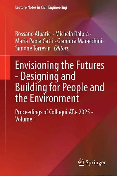 Envisioning the Futures - Designing and Building for People Environment: Proceedings of Colloqui.AT.e 2025