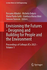 Envisioning the Futures - Designing and Building for People Environment: Proceedings of Colloqui.AT.e 2025