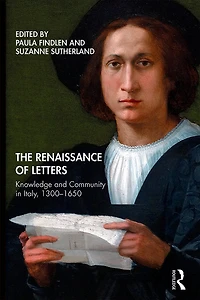 The Renaissance of Letters: Knowledge and Community Italy, 1300-1650
