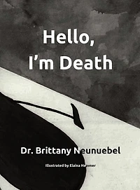 Hello, I'm Death: A book to help families have the conversation about death in a meaningful way