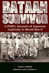 Bataan Survivor: A POW’s Account of Japanese Captivity World War II
