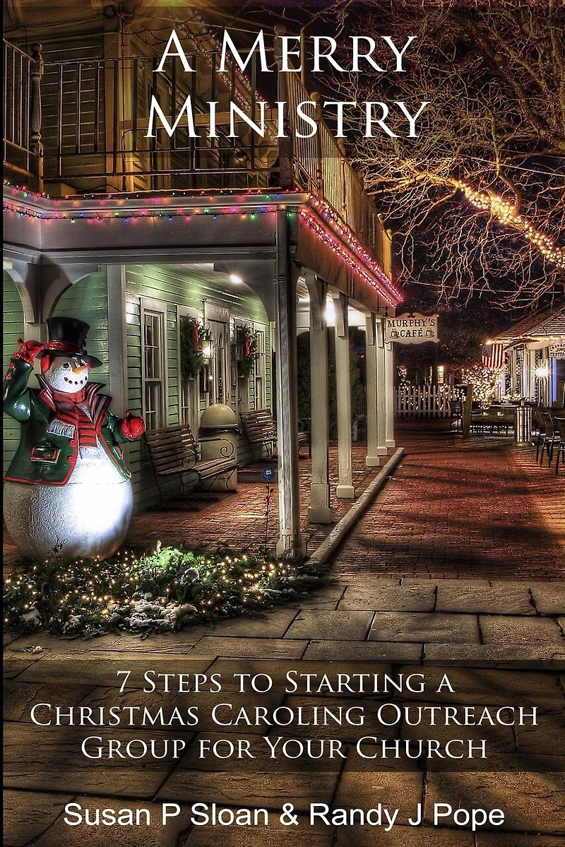 A Merry Ministry: 7 Steps to Starting a Christmas Caroling Outreach Group for Your Church