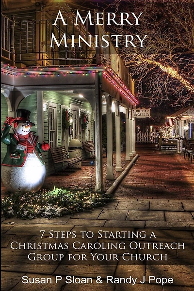 A Merry Ministry: 7 Steps to Starting a Christmas Caroling Outreach Group for Your Church