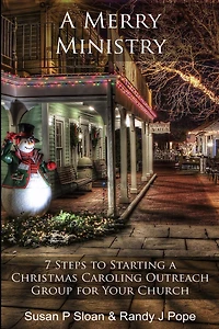 A Merry Ministry: 7 Steps to Starting a Christmas Caroling Outreach Group for Your Church