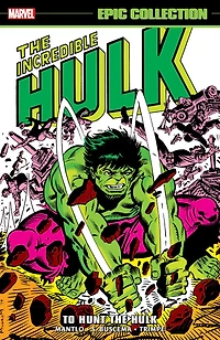 Incredible Hulk Epic Collection: To Hunt The Hulk