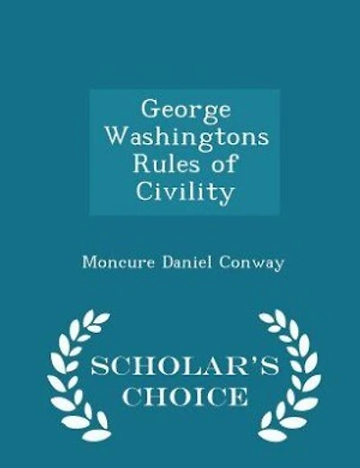 George Washington's Rules of Civility - Scholar's Choice Edition