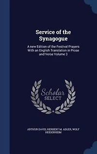 Service of the Synagogue: A new Edition Festival Prayers With an English Translation Prose and Verse Volume 3