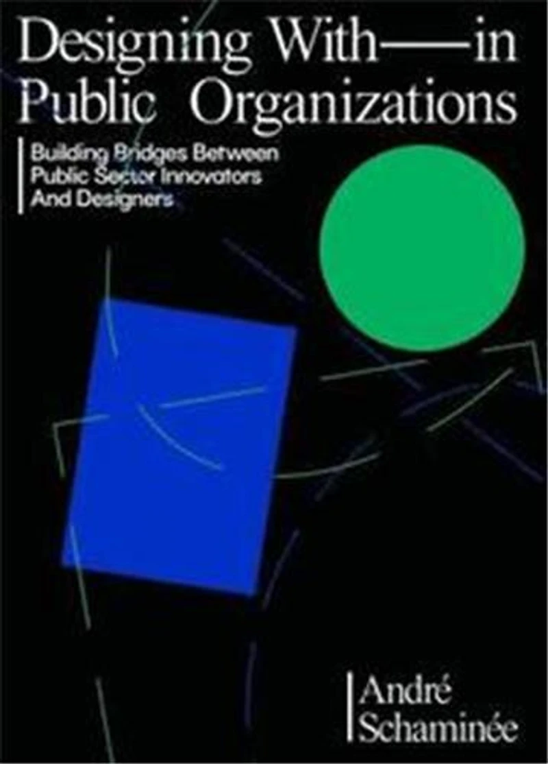 Designing With and Within Public Organizations: Building Bridges between Sector Innovators Designers