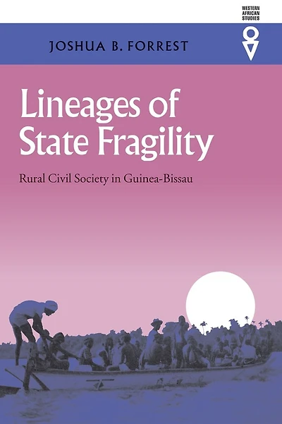 Lineages Of State Fragility: Rural Civil Society In Guinea-Bissau