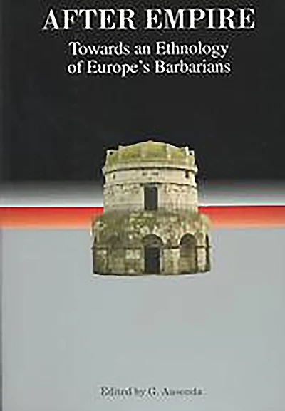 After Empire: Towards an Ethnology of Europe's Barbarians