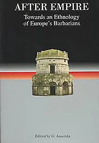 After Empire: Towards an Ethnology of Europe's Barbarians