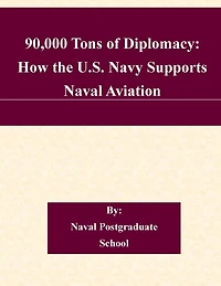 90,000 Tons of Diplomacy: How the U.S. Navy Supports Naval Aviation