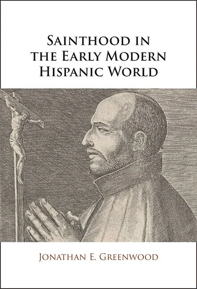 Sainthood the Early Modern Hispanic World: Miracles, Devotional Objects, and Transformation of Canonization Cause Ignatius Loyola