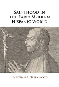 Sainthood the Early Modern Hispanic World: Miracles, Devotional Objects, and Transformation of Canonization Cause Ignatius Loyola