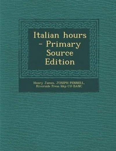 Italian hours - Primary Source Edition