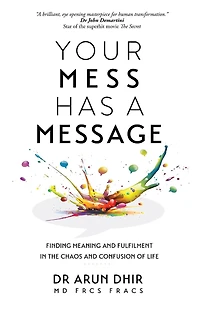 Your Mess Has A Message: Finding Meaning and Fulfilment In The Chaos and Confusion of Life