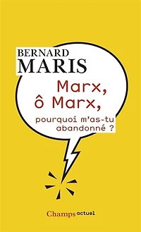 Marx, ô pourquoi m'as-tu abandonné ?