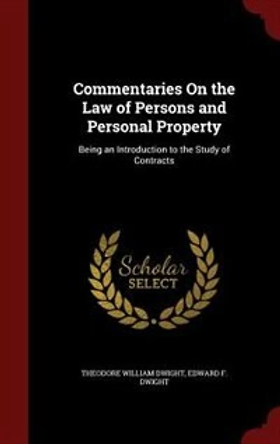 Commentaries On the Law of Persons and Personal Property: Being an Introduction to the Study of Contracts