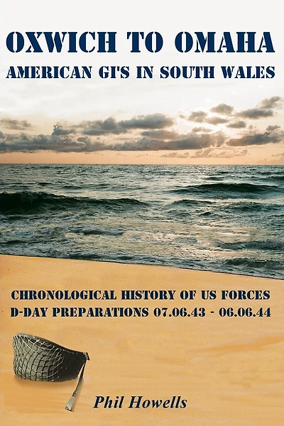 Oxwich To Omaha: American GI's in South Wales