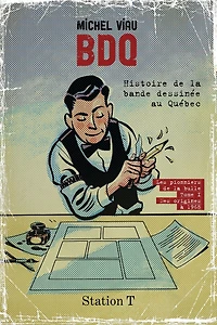 Les pionniers de la bulle, des origines à 1968: Histoire bande dessinée au Québec