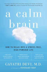 A Calm Brain: How To Relax Into Stress-free, High-powered Life