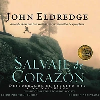 Salvaje, de Corazon: Descubramos El Secreto del Alma Masculina