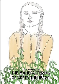 The Manufacturing Of Greta Thunberg