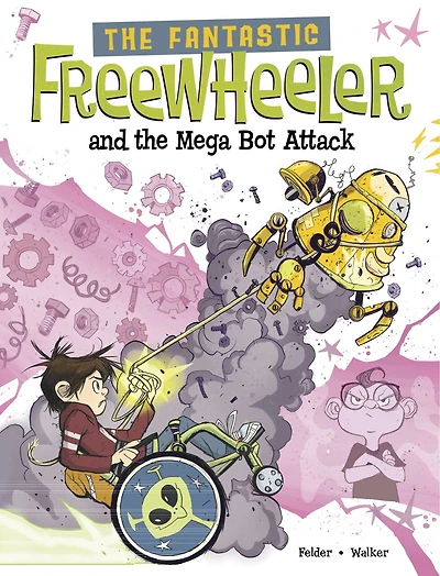 the Fantastic Freewheeler and Mega Bot Attack: A Graphic Novel