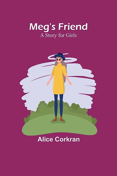 Meg's Friend: A Story for Girls