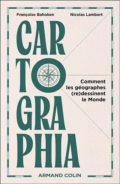 Cartographia: Comment les géographes (re)dessinent le Monde