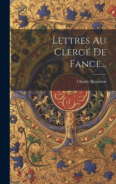 Lettres Au Clergé De Fance...