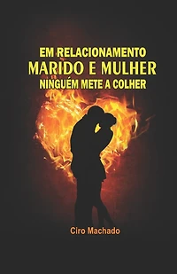 Em Relacionamento Marido Mulher, Ninguém Mete a Colher: Sexo, presente de Deus para o casal