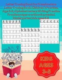 Letter Tracing Book for Preschoolers: Letter Tracing Book, Children's Practice, Age 3-5, Alphabet Letters Writing Practice: Practice pages workbook preschol kindergarten kids ages 3-5