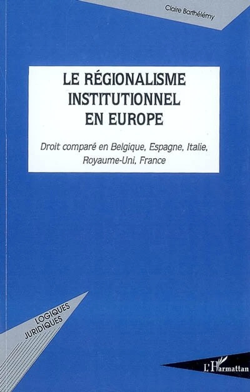 Le régionalisme institutionnel en europe - droit comparé
