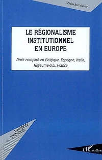 Le régionalisme institutionnel en europe - droit comparé