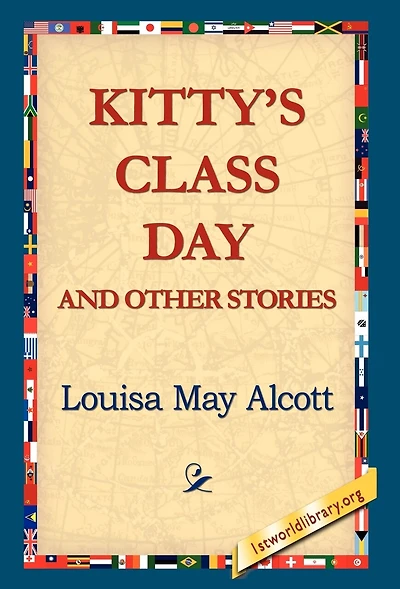 Kitty's Class Day And Other Stories: Originally Published Under The Title Proverb Stories