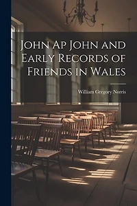 John Ap John and Early Records of Friends in Wales