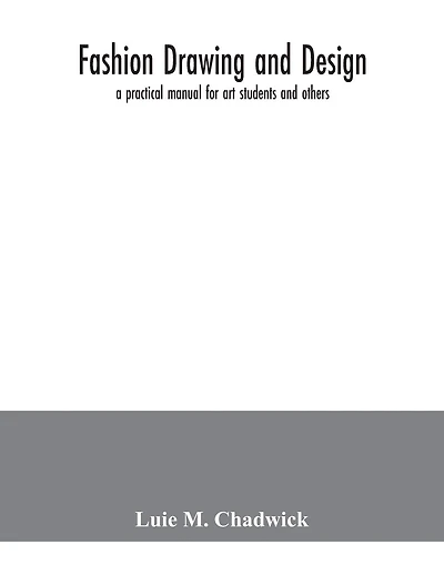 Fashion drawing and design: a practical manual for art students and others