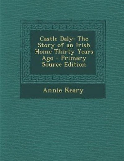 Castle Daly: The Story of an Irish Home Thirty Years Ago