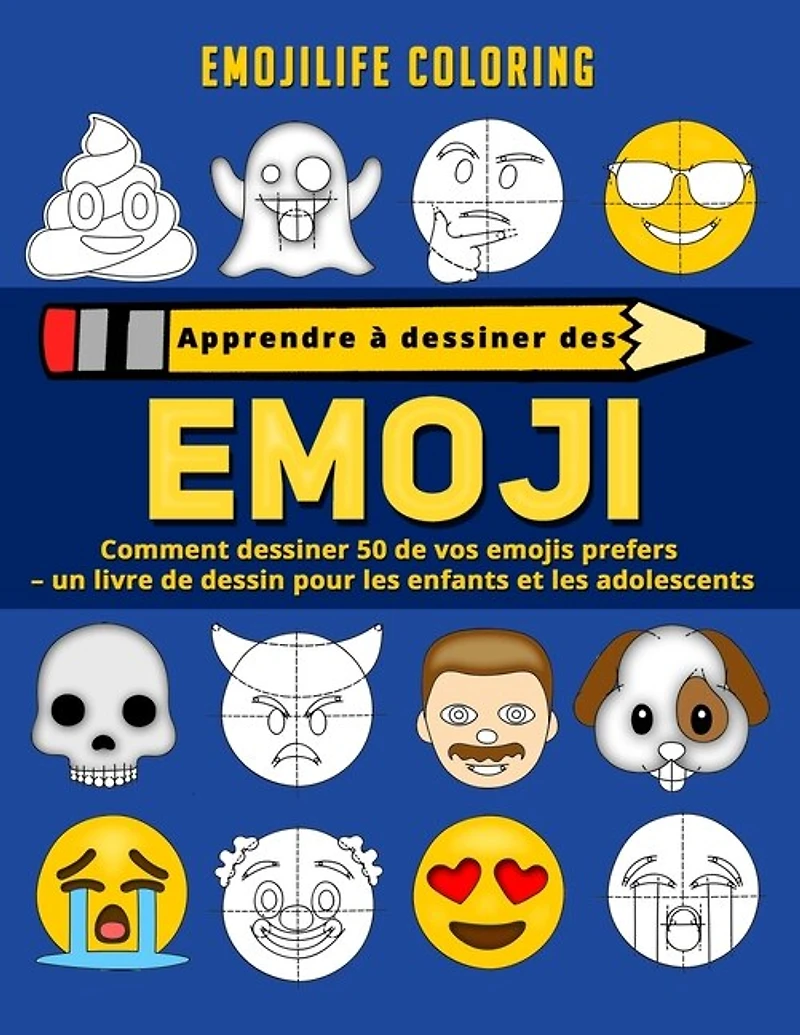 Apprendre à dessiner des emoji: comment dessiner 50 de vos emojis prefers - un livre de dessin pour les enfants et les adolescents