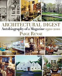 Architectural Digest: Autobiography Of A Magazine 1920-2010