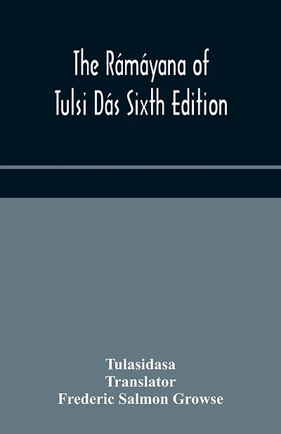 The Rámáyana of Tulsi Dás Sixth Edition