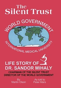 The Silent Trust: Life Story Of Dr. Sandor Mihaly