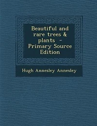 Beautiful and Rare Trees & Plants