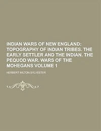 Indian Wars of New England, Vol. 1 (Classic Reprint)