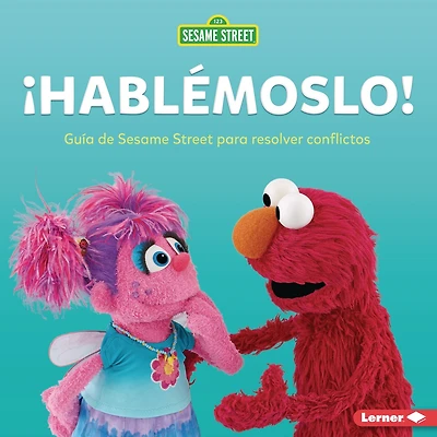 ¡Hablémoslo! (Let's Talk about It!): Guía de Sesame Street ® para resolver conflictos (A Guide to Resolving Conflict)