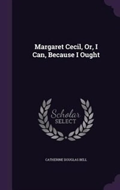 Margaret Cecil: Or I Can, Because Ought (Classic Reprint)