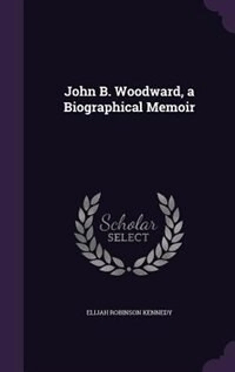 John B. Woodward, a Biographical Memoir