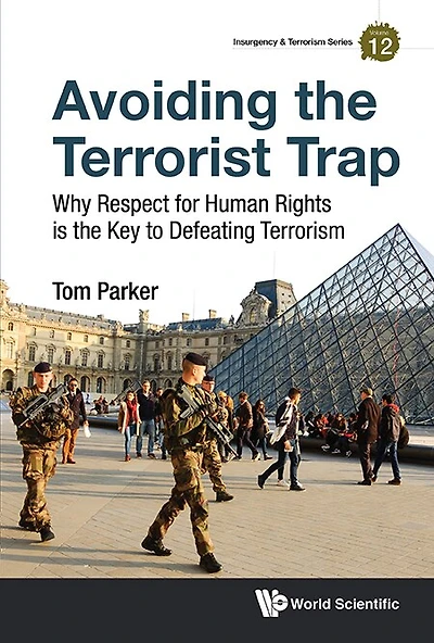 Avoiding The Terrorist Trap: Why Respect For Human Rights Is The Key To Defeating Terrorism