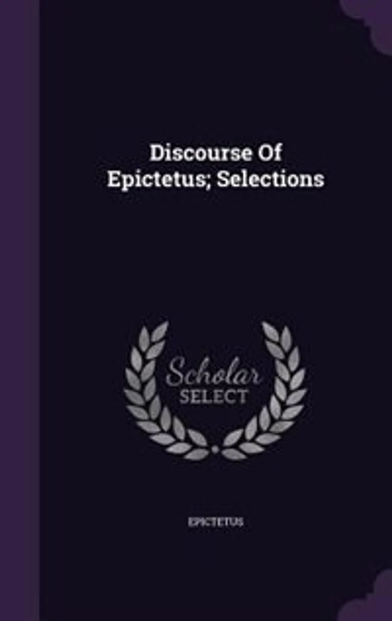 Discourse of Epictetus; Selections